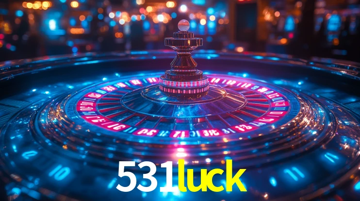 Explore as vantagens do 531luck: serviço profissional e confiabilidade